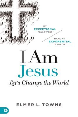 Elmer Towns - I Am Jesus, Häftad
