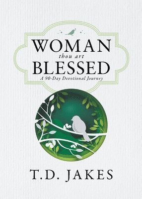 T D Jakes, T.D. Jakes - Woman, Thou Art Blessed, Häftad