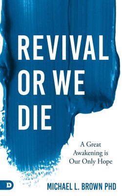 Michael L. Brown - Revival or We Die, Häftad