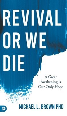 Michael L Brown - Revival or We Die, Inbunden