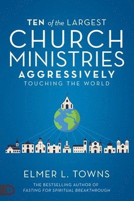 Elmer Towns - Ten of the Largest Church Ministries Touching the World, Häftad