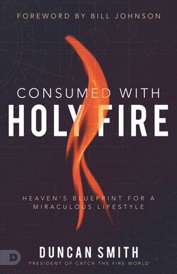 Consumed with Holy Fire 1