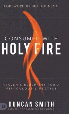 Consumed with Holy Fire 1