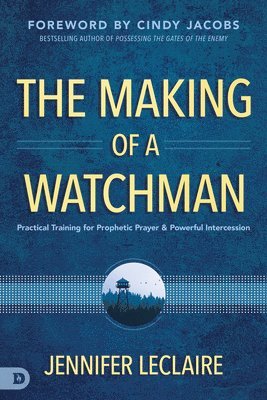 Jennifer Leclaire - Making of a Watchman, The, Häftad