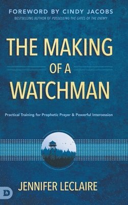 Jennifer LeClaire, Jennifer Leclaire - Making of a Watchman, Inbunden