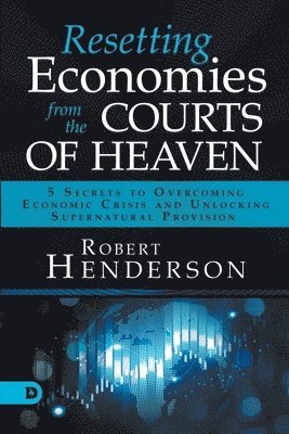 Robert Henderson - Resetting Economies from the Courts of Heaven, Häftad