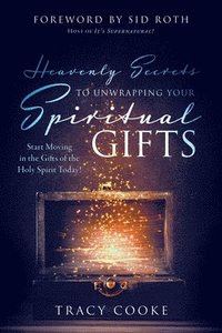 bokomslag Heavenly Secrets to Unwrapping Your Spiritual Gifts