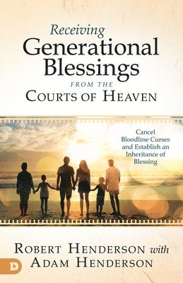 bokomslag Receiving Generational Blessings from the Courts of Heaven