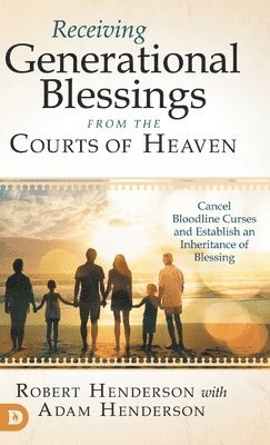 Receiving Generational Blessings from the Courts of Heaven 1