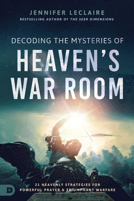 Jennifer Leclaire - Decoding the Mysteries of Heaven's War Room, Häftad