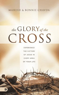 Mahesh Chavda, Bonnie Chavda - Glory of the Cross, Häftad