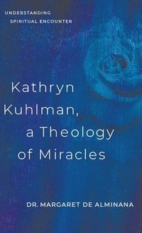 bokomslag Kathryn Kuhlman, A Theology of Miracles