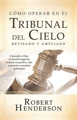 Robert Henderson - Cómo operar en los Tribunales del Cielo, revisado y ampliado, Häftad