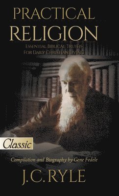 J C Ryle - Practical Religion, Inbunden