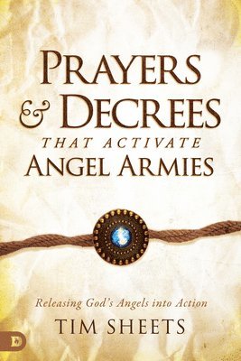 Tim Sheets - Prayers and Decrees That Activate Angel Armies, Häftad