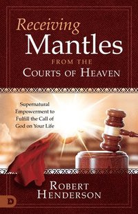 bokomslag Receiving Mantles from the Courts of Heaven