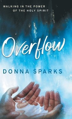 Donna Sparks - Overflow, Inbunden