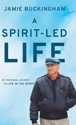 Jamie Buckingham - Spirit-Led Life, Inbunden