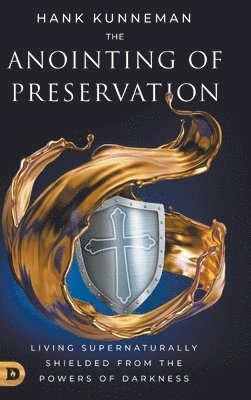 Hank Kunneman - Anointing of Preservation, Inbunden