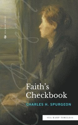 Charles H Spurgeon - Faith's Checkbook (Sea Harp Timeless series), Häftad