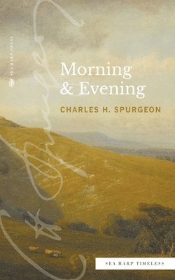Charles H Spurgeon - Morning & Evening (Sea Harp Timeless series), Häftad