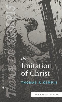 Thomas À Kempis - Imitation of Christ (Sea Harp Timeless series), Inbunden