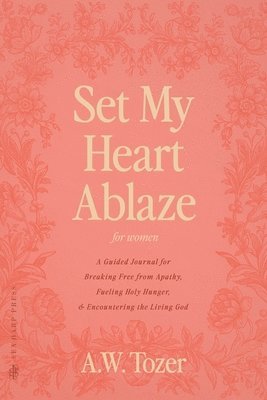 bokomslag Set My Heart Ablaze (for Women)