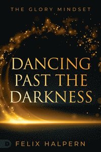 bokomslag Dancing Past the Darkness