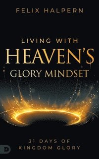 bokomslag Living with Heaven's Glory Mindset