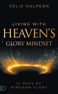 bokomslag Living with Heaven's Glory Mindset