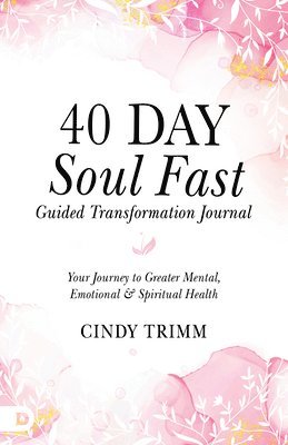 Cindy Trimm - 40 Day Soul Fast Guided Transformation Journal, Häftad