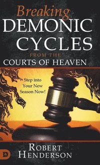 bokomslag Breaking Demonic Cycles from the Courts of Heaven