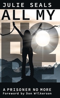 Julie Seals - All My Hope, Inbunden
