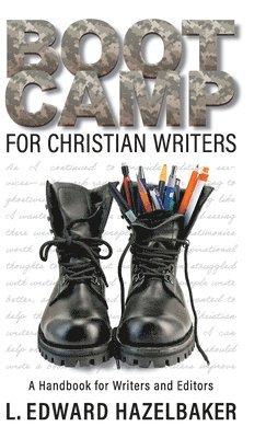 L Edward Hazelbaker, L. Edward Hazelbaker - Boot Camp for Christian Writers, Inbunden