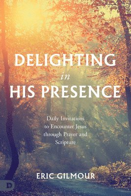Eric Gilmour - Delighting in His Presence, Häftad