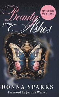 bokomslag Beauty from Ashes (Revised): My Story of Grace
