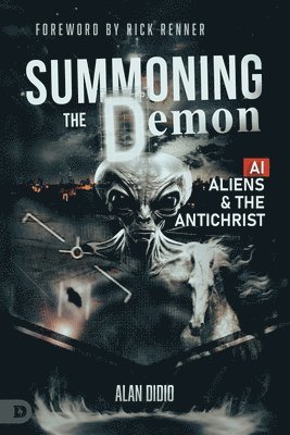 Summoning the Demon: A.I., Aliens, and the Antichrist