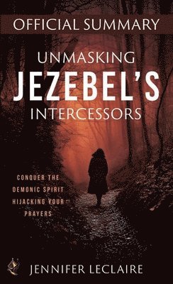 bokomslag Unmasking Jezebel's Intercessors Official Summary