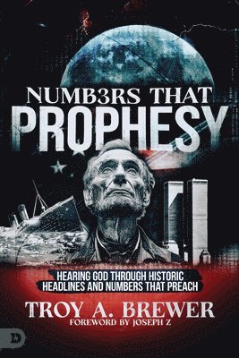 bokomslag Numbers That Prophesy: Hearing God Through Historic Headlines and Numbers That Preach