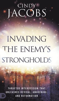 Cindy Jacobs - Invading the Enemy's Strongholds, Inbunden