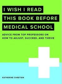 bokomslag I Wish I Read This Book Before Medical School