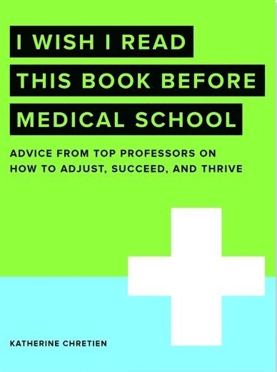 I Wish I Read This Book Before Medical School 1