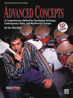 bokomslag Advanced Concepts: A Comprehensive Method for Developing Technique, Contemporary Styles and Rhythmical Concepts, Book & Online Audio [With 90-Minute C