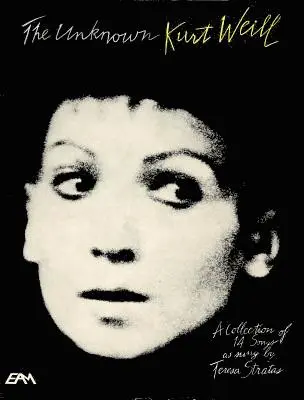 The Unknown Kurt Weill: A Collection of 14 Songs as Sung by Teresa Stratas, Häftad. Tillgänglighet: Lägg i varukorg