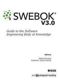 Guide to the Software Engineering Body of Knowledge (SWEBOK(R)): Version 3.0 1