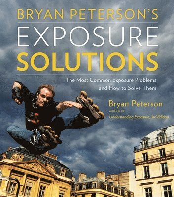 bokomslag Bryan Peterson's Exposure Solutions