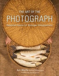 bokomslag The Art of the Photograph: Essential Habits for Stronger Compostitions