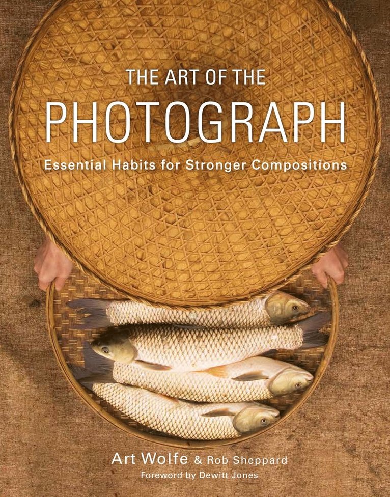 A Wolfe, Art Wolfe, Rob Sheppard - Art of the Photograph, The, Häftad