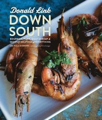 bokomslag Down South: Bourbon, Pork, Gulf Shrimp & Second Helpings of Everything: A Cookbook