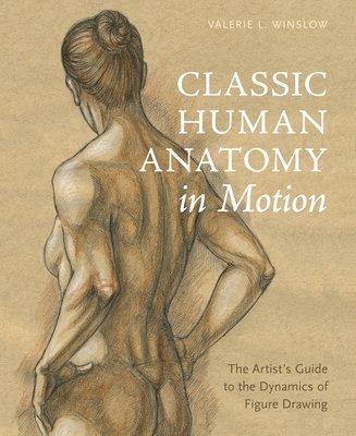 V Winslow, Valerie L. Winslow, Valerie L Winslow - Classic Human Anatomy in Motion, Inbunden